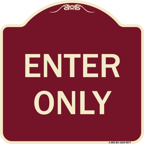 Signmission Designer Series Sign-Enter Only, Burgungy Heavy-Gauge Aluminum, 18" x 18", BU-1818-9977 A-DES-BU-1818-9977 - main